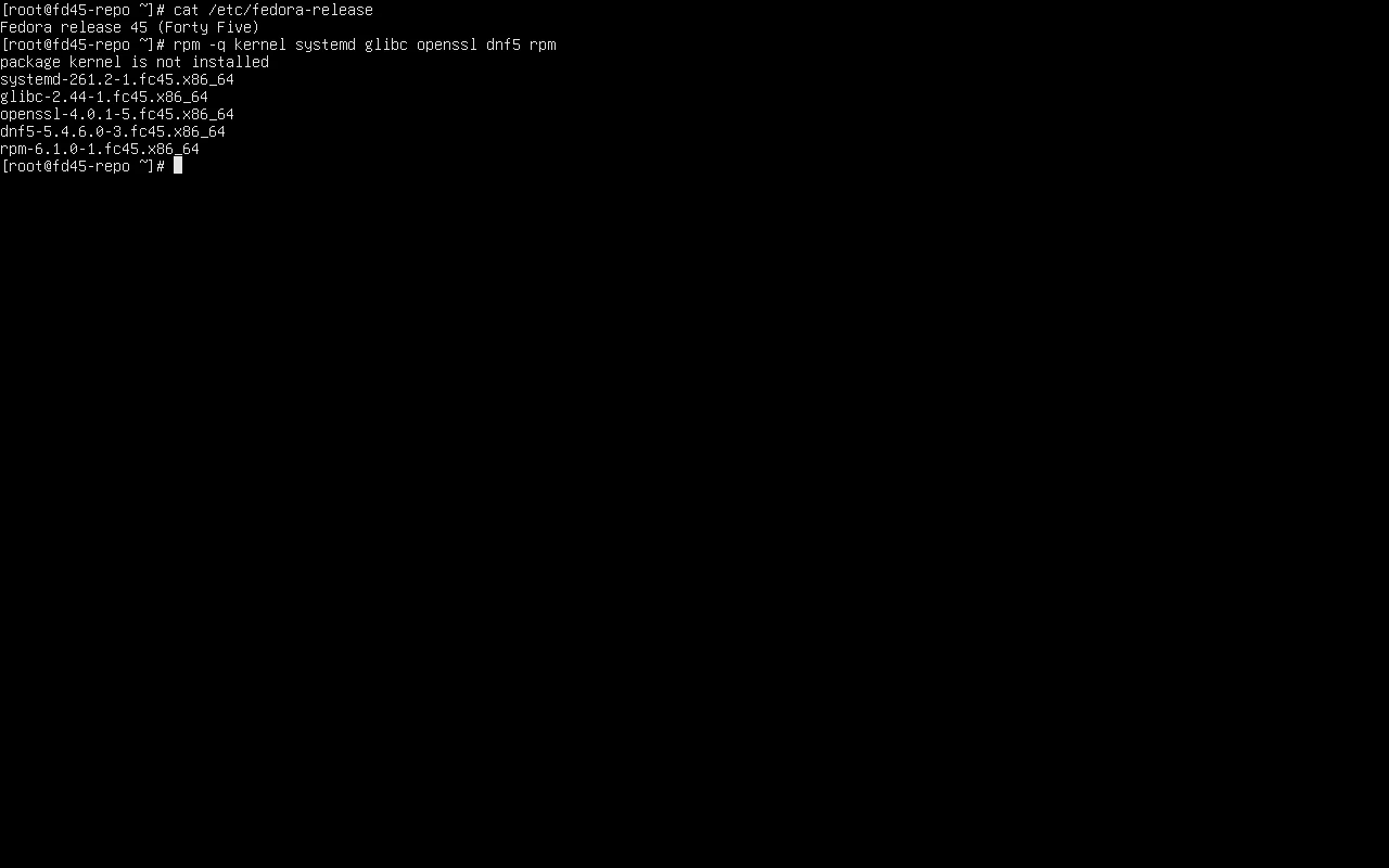 F45 上实测 cat /etc/fedora-release 显示 Fedora release 45 (Forty Five);rpm -q 给出 systemd 261.2、glibc 2.44、openssl 4.0.1、dnf5 5.4.6.0、rpm 6.1.0